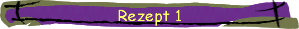 Rezept 1